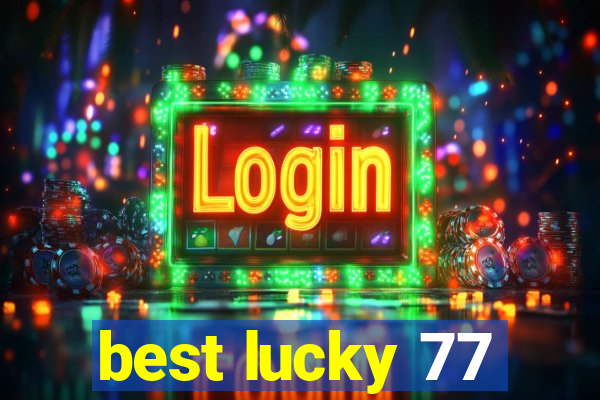 best lucky 77